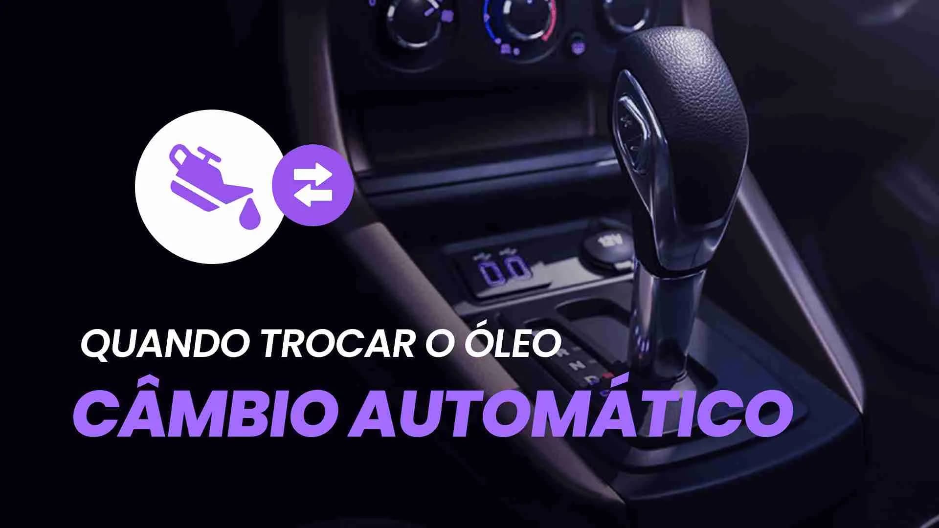 Oleo do cambio automatico quando trocar ?