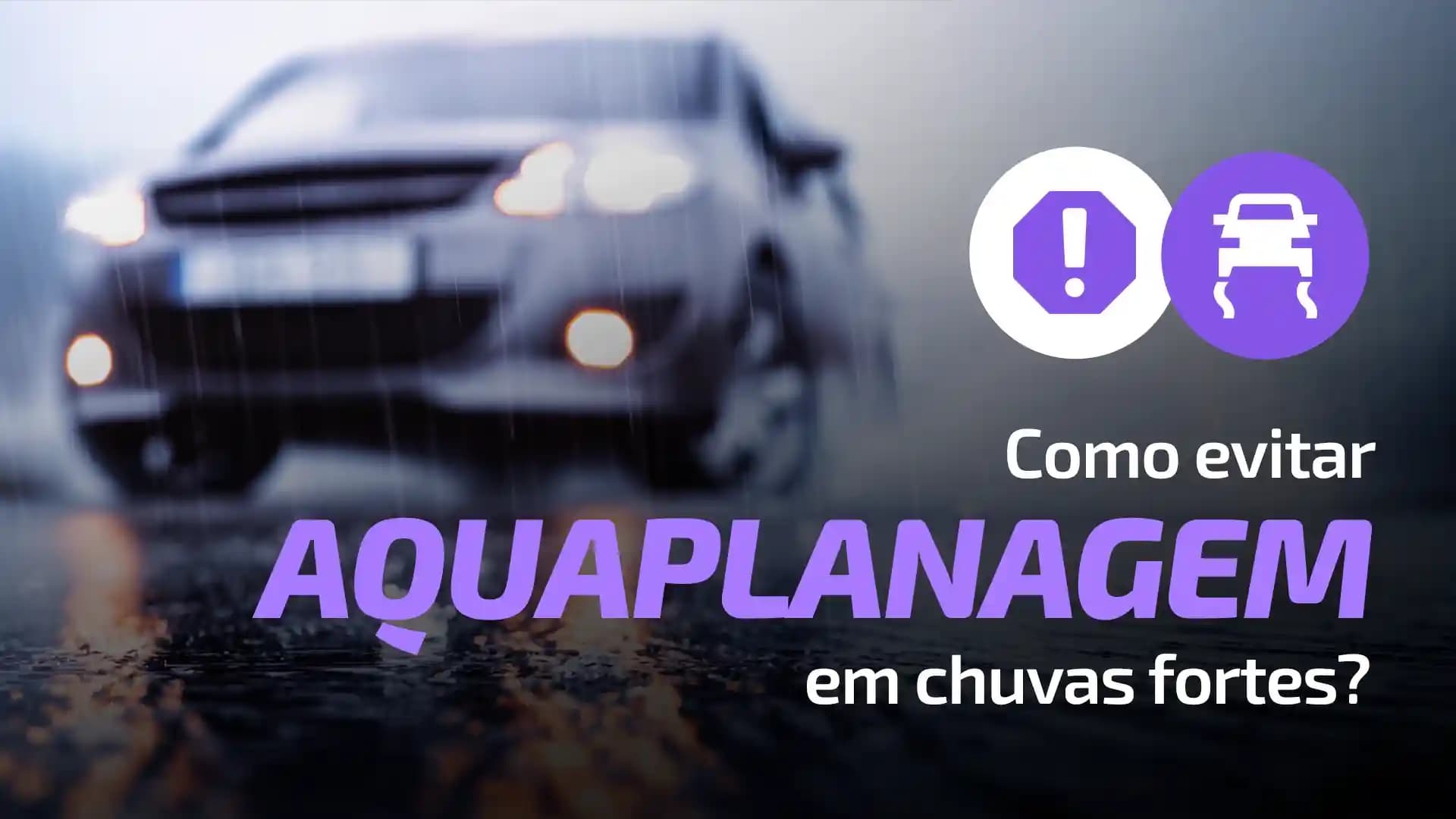 Como Evitar Aquaplanagem em Chuvas Fortes?