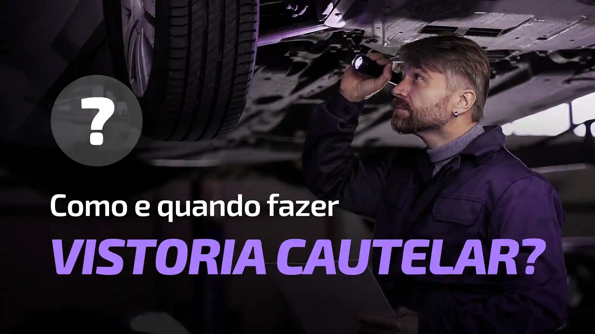 Como Fazer a Vistoria Cautelar e Evitar Prejuízos na Compra de um Veículo
