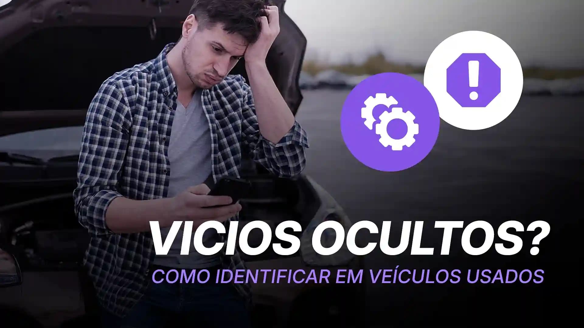 Como Identificar Vícios Ocultos em Veículos Usados e Garantir Seus Direitos?