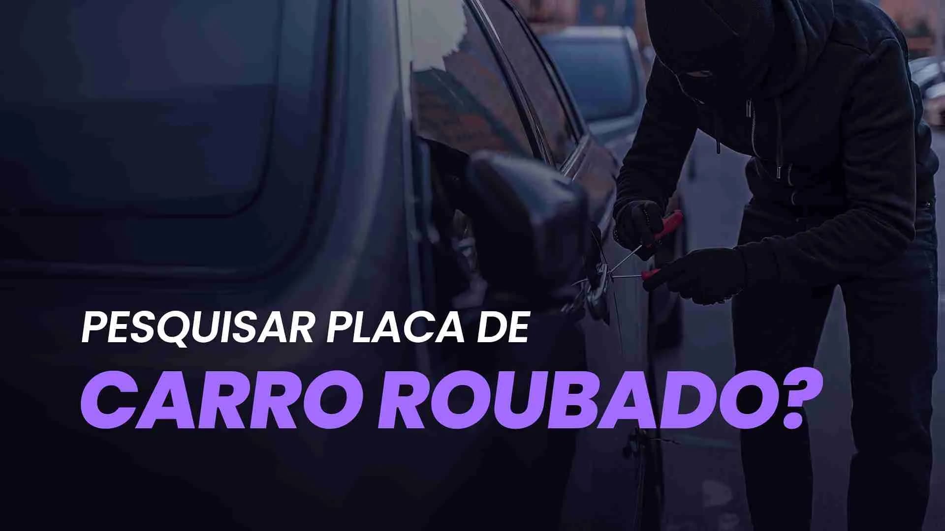 Como pesquisar placas de carros roubados ?