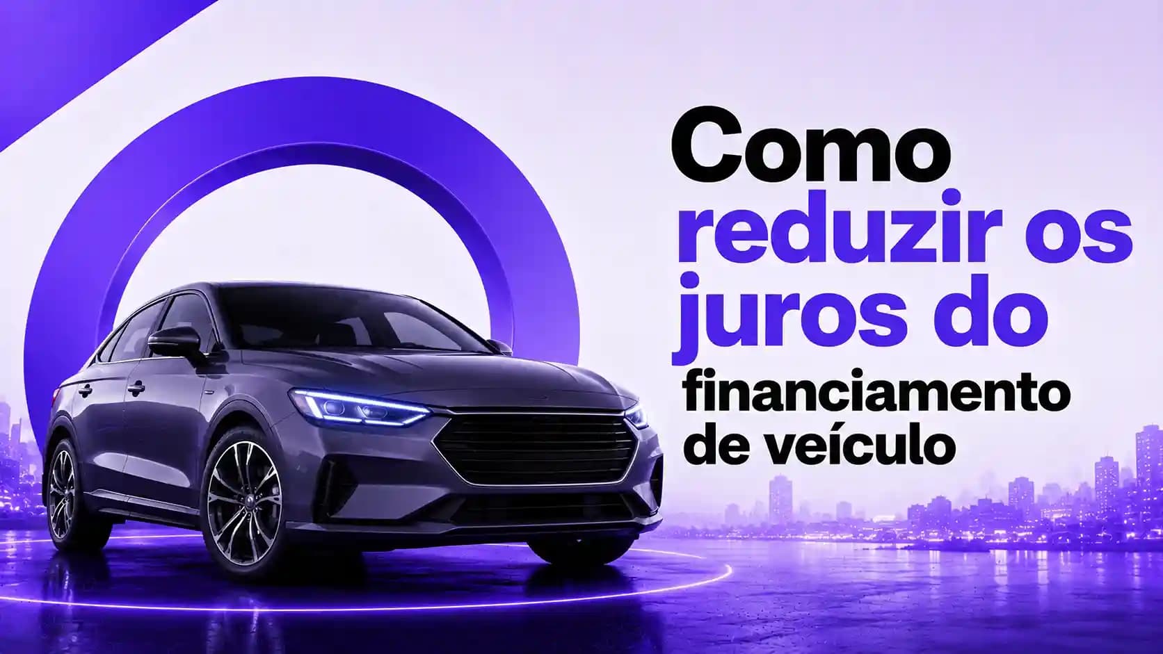 Como reduzir os juros do financiamento de veículo