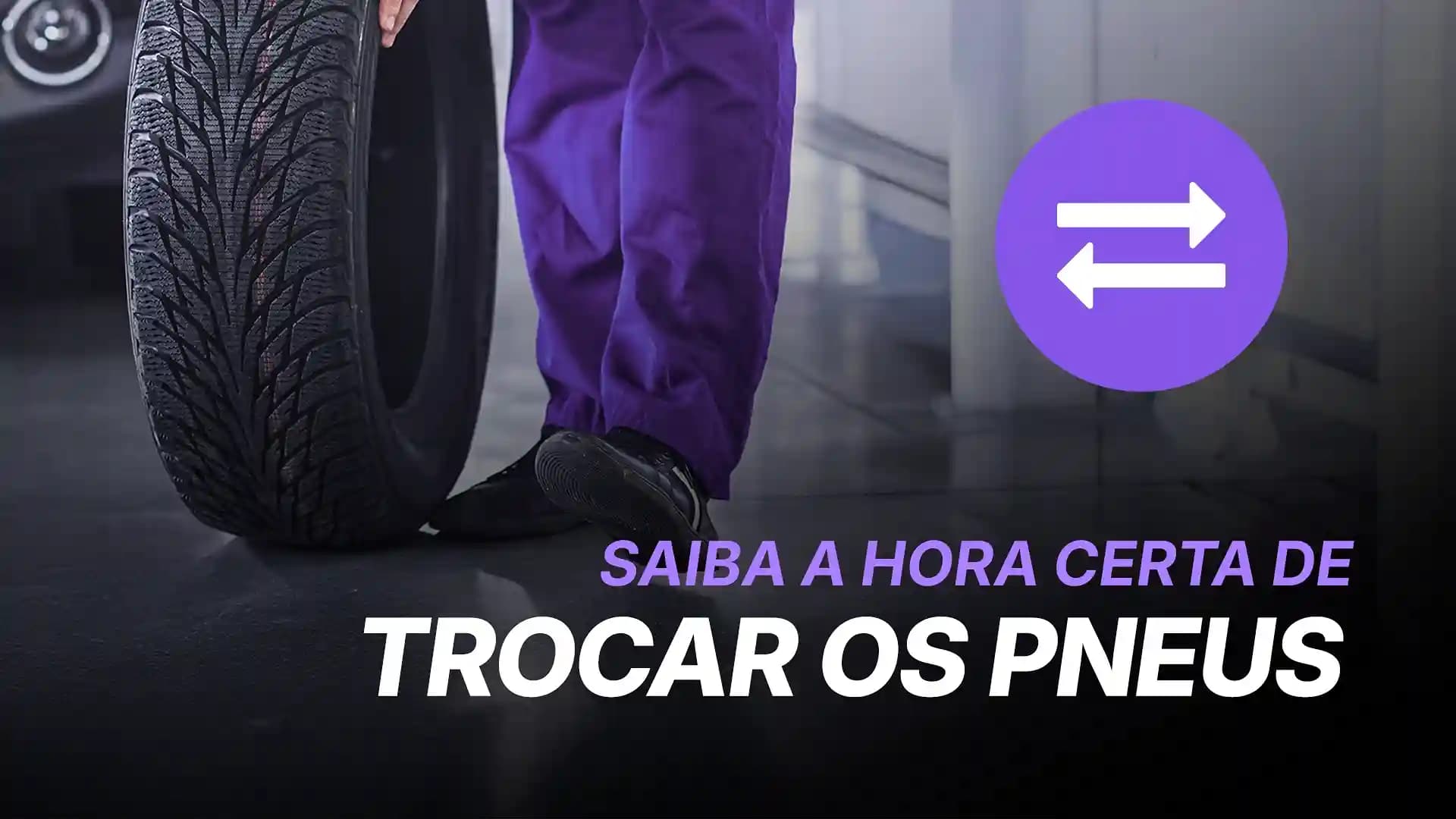 Como Saber a Hora Certa de Trocar os Pneus do Carro?