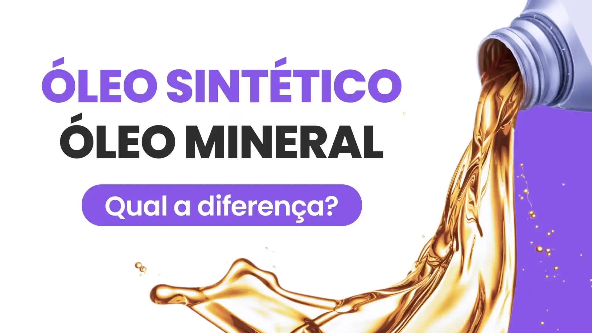 Qual é a Diferença Entre Óleo Sintético e Óleo Mineral? Guia Completo e Definitivo