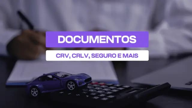 Documentação Veicular: CRV, CRLV, Licenciamento e Seguro