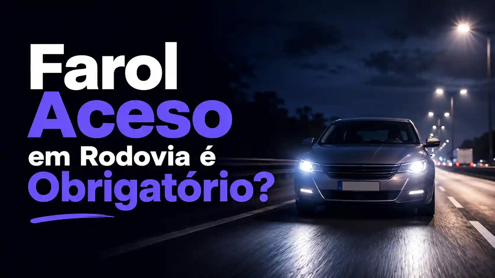 Farol Aceso em Rodovia é Obrigatório? Veja o que Diz a Lei