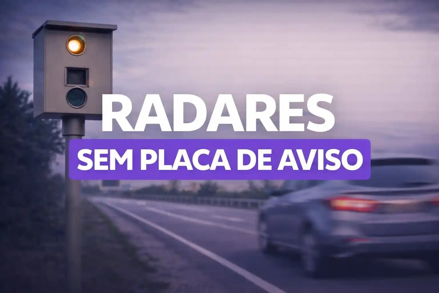 Radares Sem Placa de Aviso: Veja Como Funciona a Nova Fiscalização