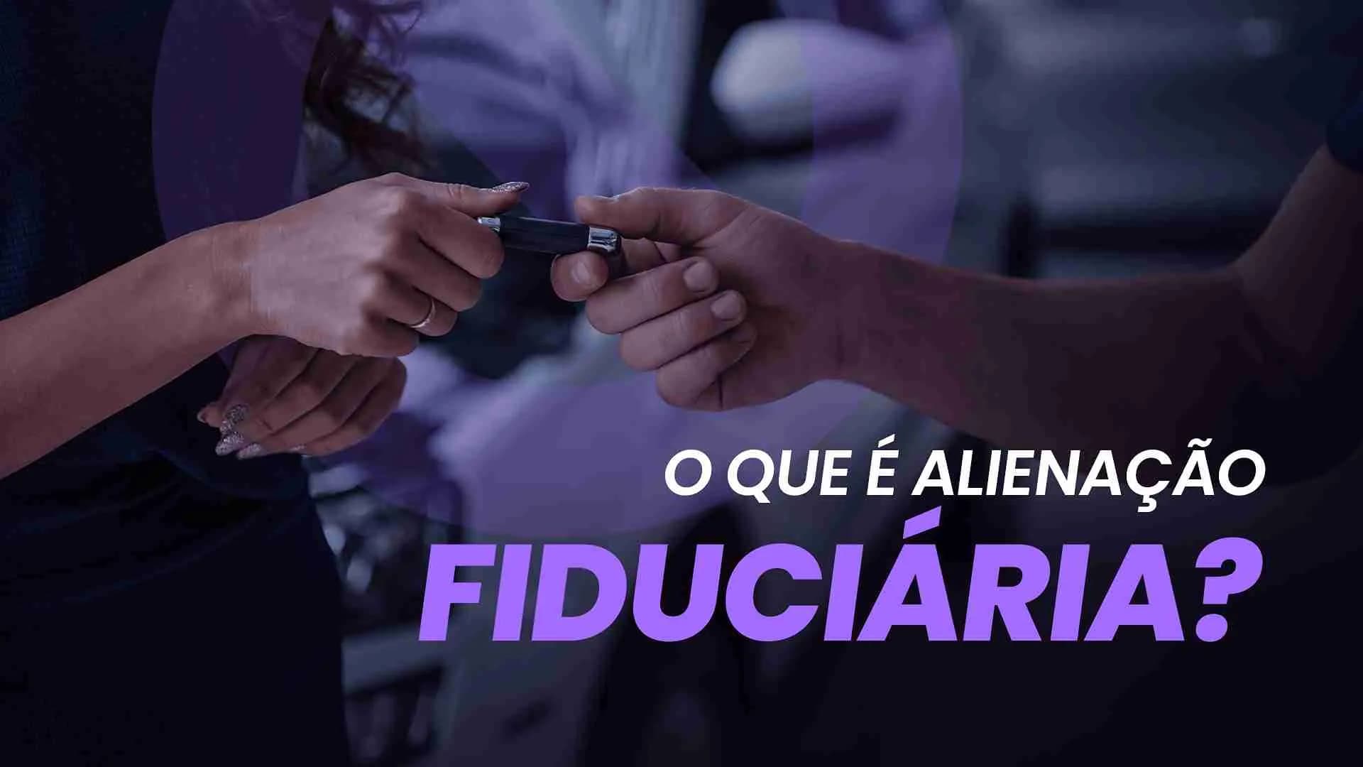 O que é alienação fiduciária
