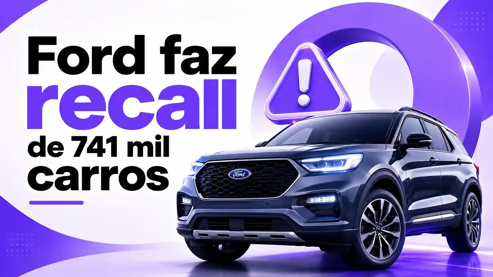 Recall Ford: 741 Mil Carros Podem Andar Sozinhos; Veja Modelos Afetados