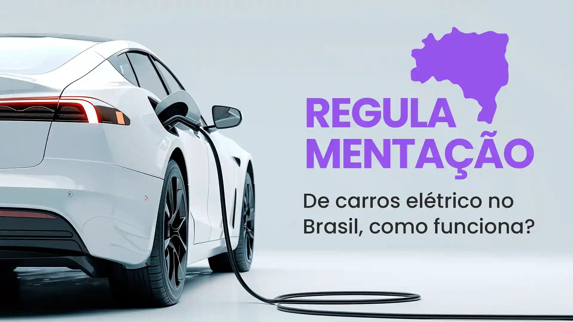 Como Funciona a Nova Regulamentação de Carros Elétricos no Brasil