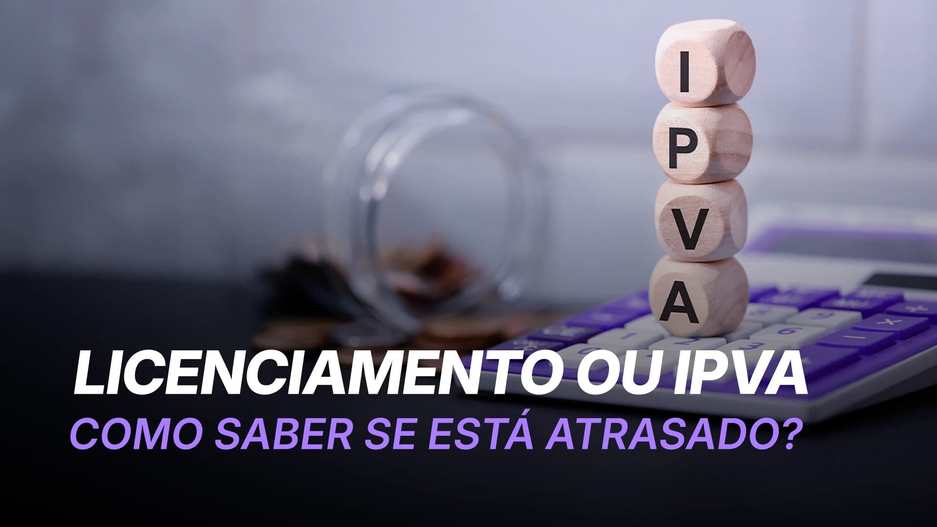 Como Saber se o Carro Está com IPVA ou Licenciamento Atrasado?