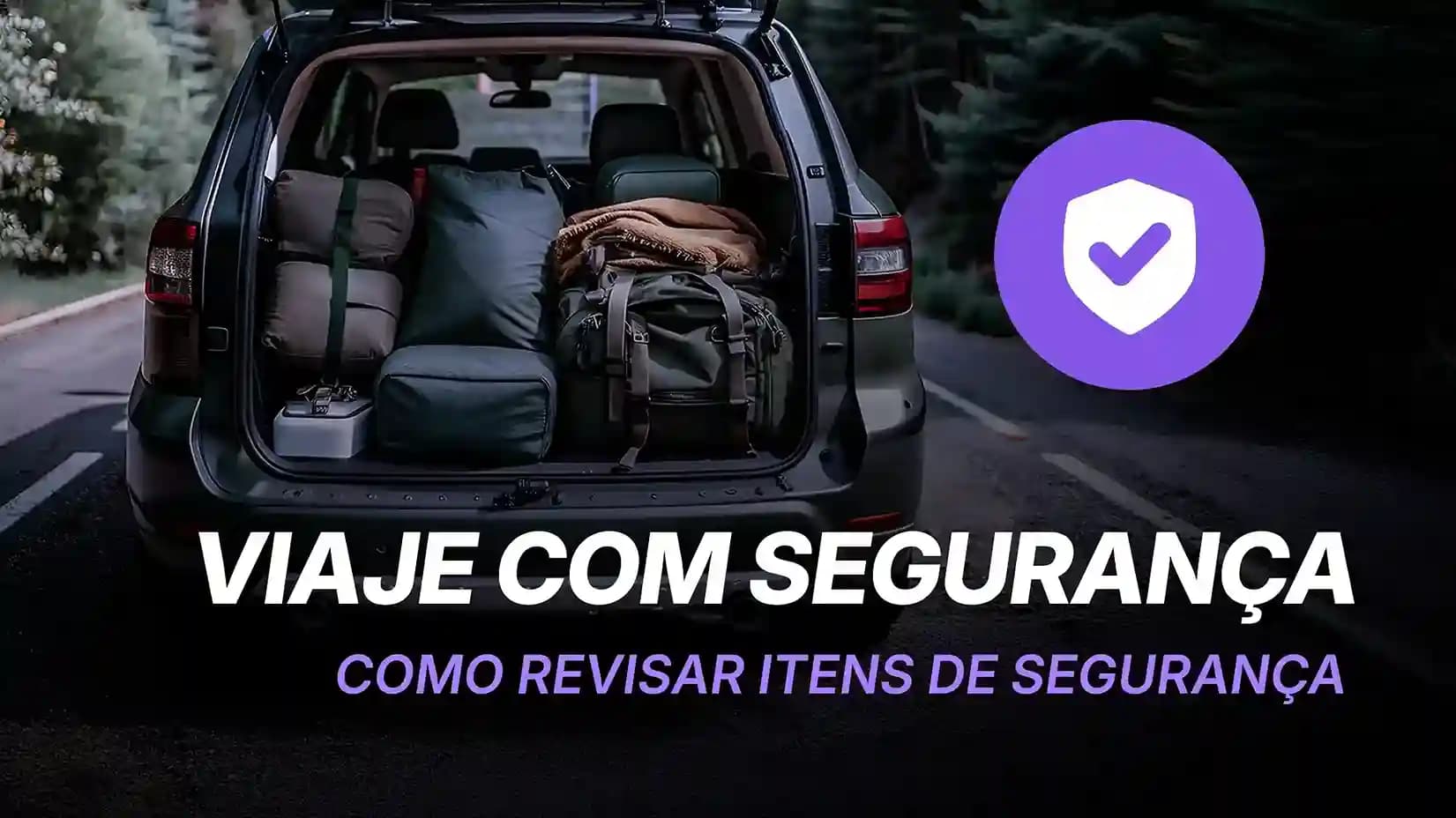 Como Verificar os Principais Itens de Segurança Antes de Viajar? Guia Completo 2025