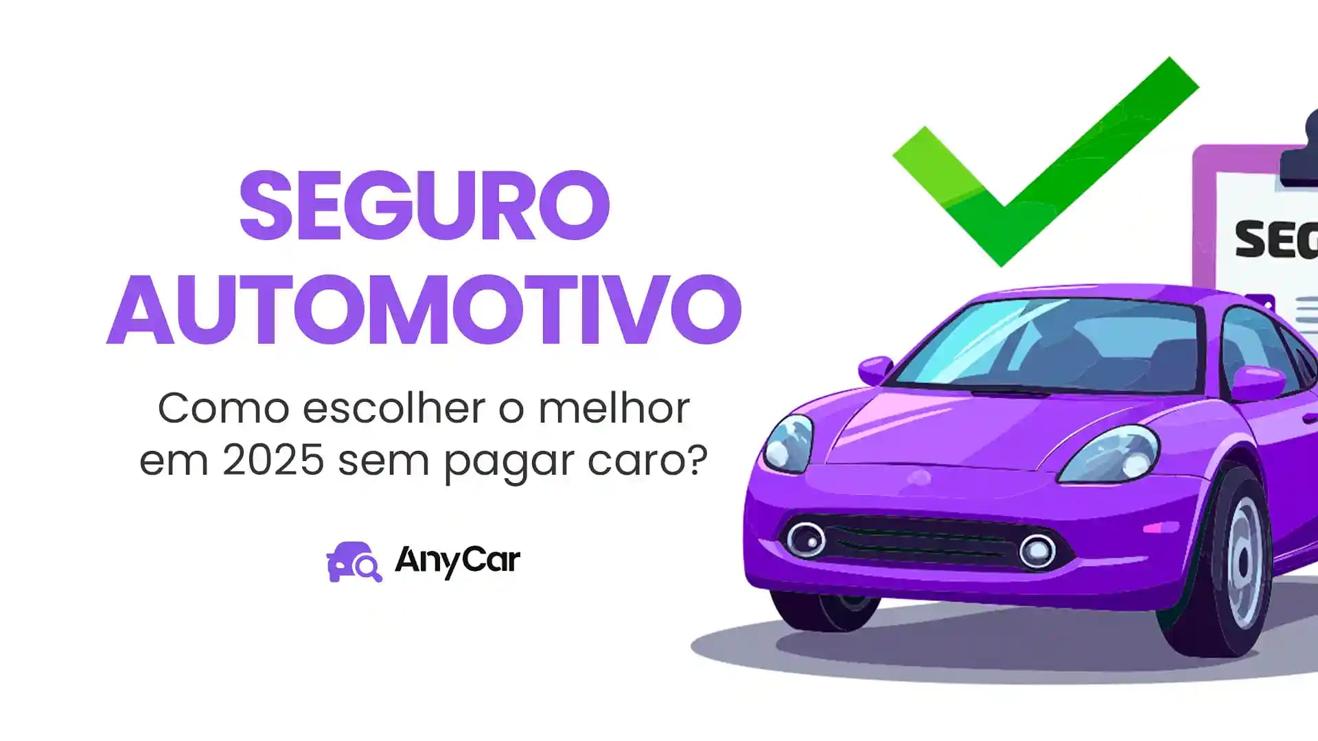 Como Escolher o Melhor Seguro Automotivo em 2025 sem Pagar Mais Caro