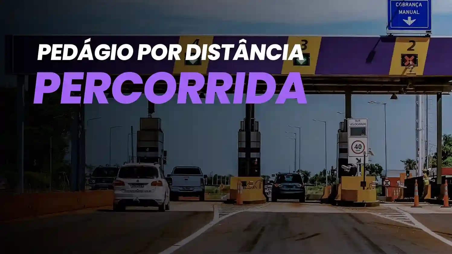 Pedágio por Distância Percorrida: Como Funciona a Nova Modalidade?